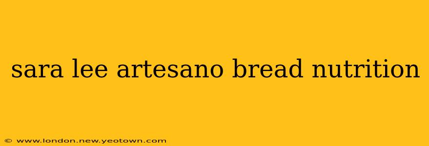 sara lee artesano bread nutrition