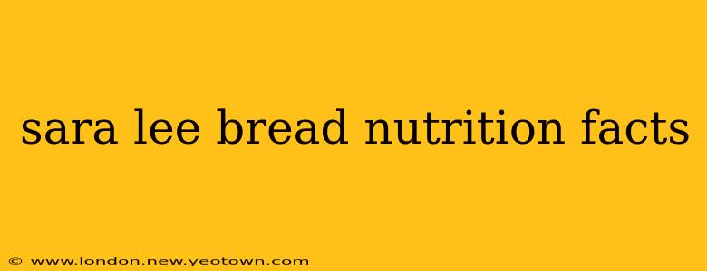sara lee bread nutrition facts