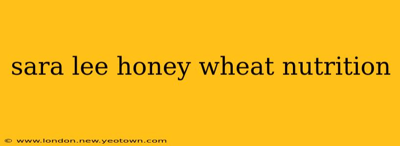 sara lee honey wheat nutrition