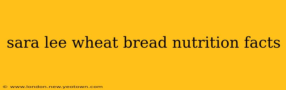 sara lee wheat bread nutrition facts
