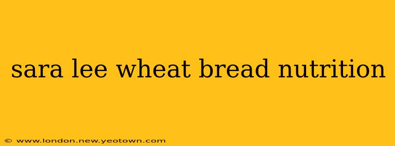 sara lee wheat bread nutrition