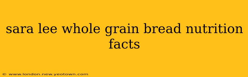 sara lee whole grain bread nutrition facts