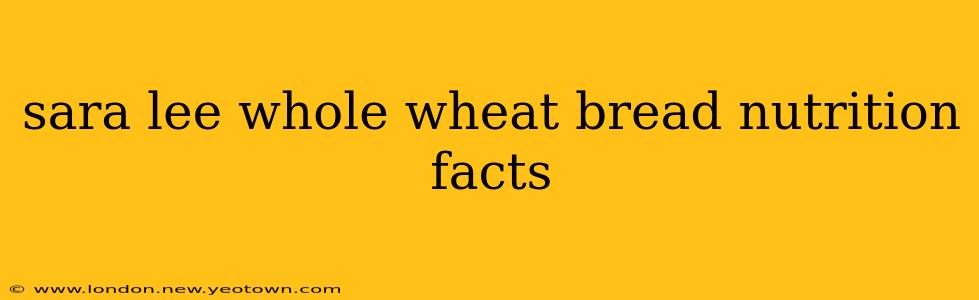 sara lee whole wheat bread nutrition facts