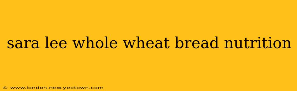 sara lee whole wheat bread nutrition
