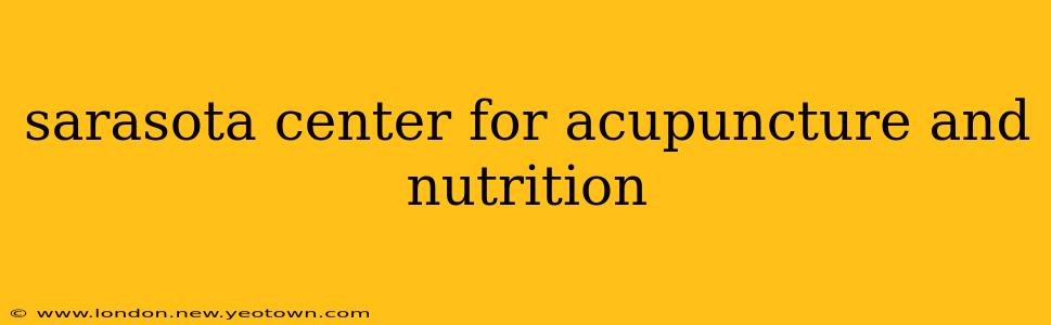 sarasota center for acupuncture and nutrition