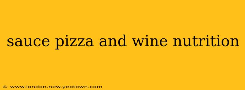 sauce pizza and wine nutrition
