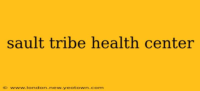 sault tribe health center