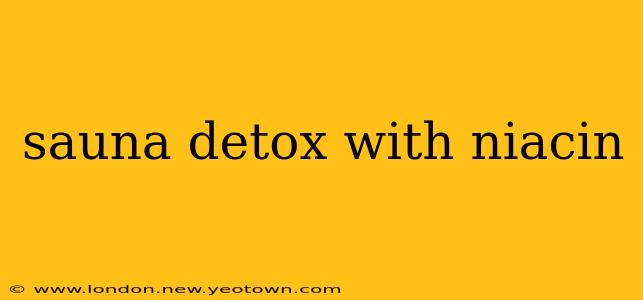 sauna detox with niacin