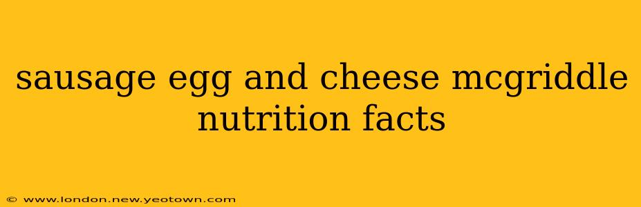 sausage egg and cheese mcgriddle nutrition facts