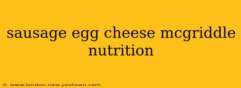 sausage egg cheese mcgriddle nutrition