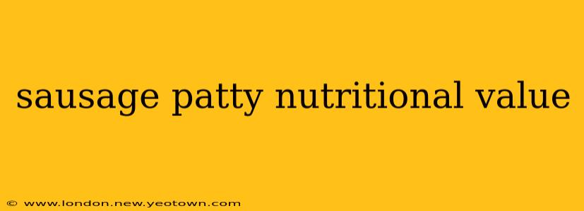 sausage patty nutritional value