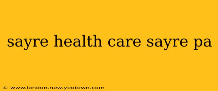 sayre health care sayre pa