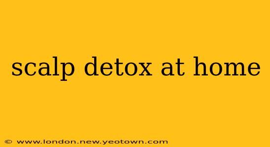 scalp detox at home