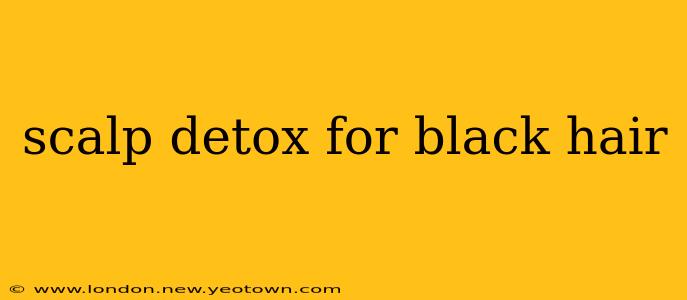 scalp detox for black hair