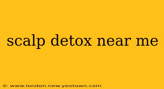 scalp detox near me