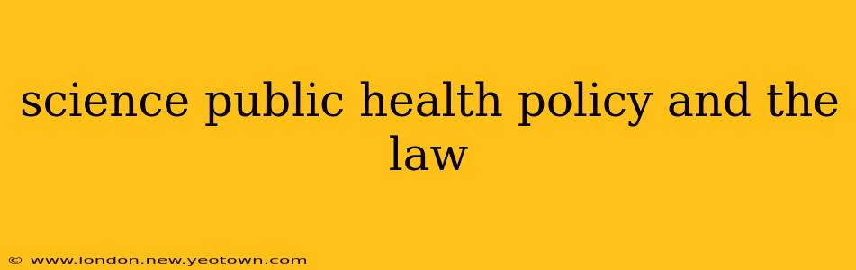 science public health policy and the law