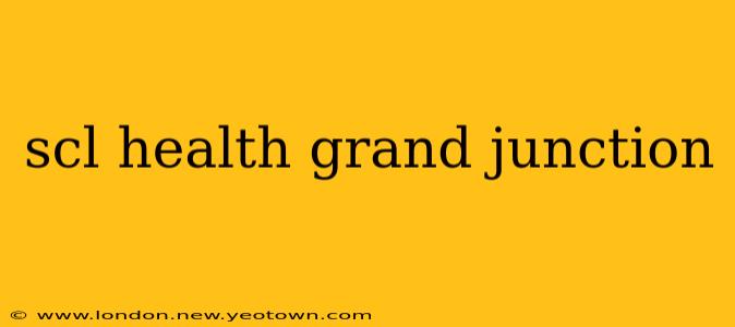 scl health grand junction