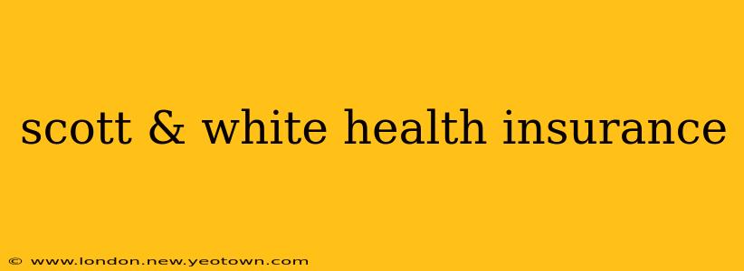 scott & white health insurance