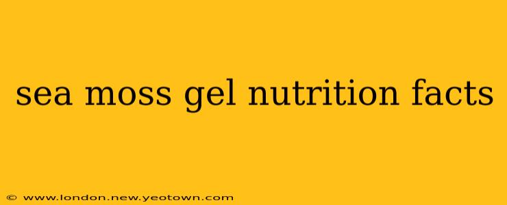 sea moss gel nutrition facts