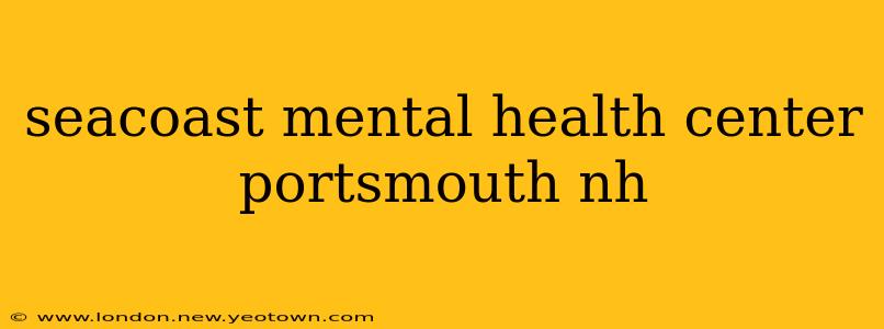 seacoast mental health center portsmouth nh