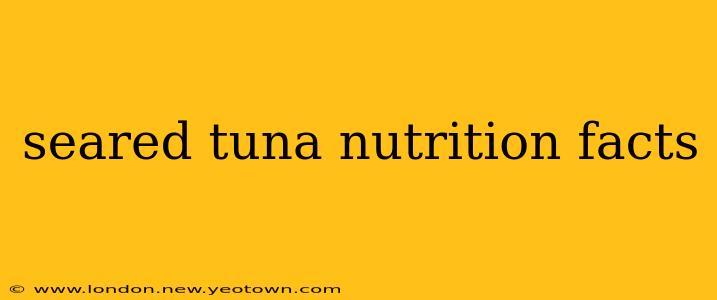 seared tuna nutrition facts