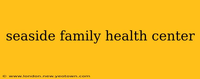 seaside family health center
