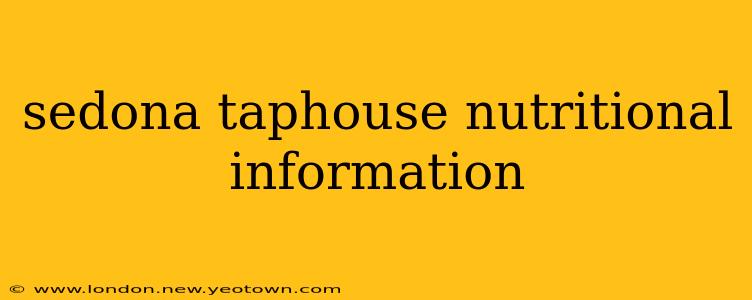 sedona taphouse nutritional information