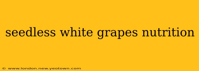 seedless white grapes nutrition