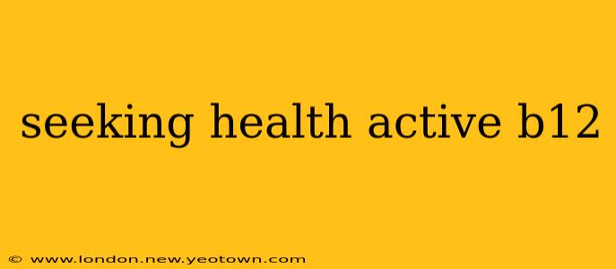 seeking health active b12