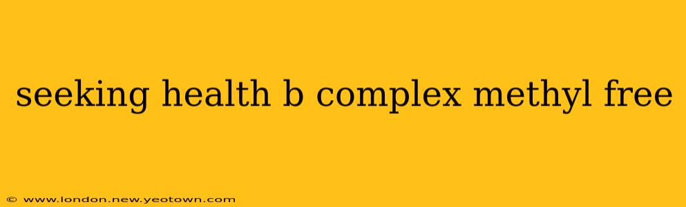 seeking health b complex methyl free