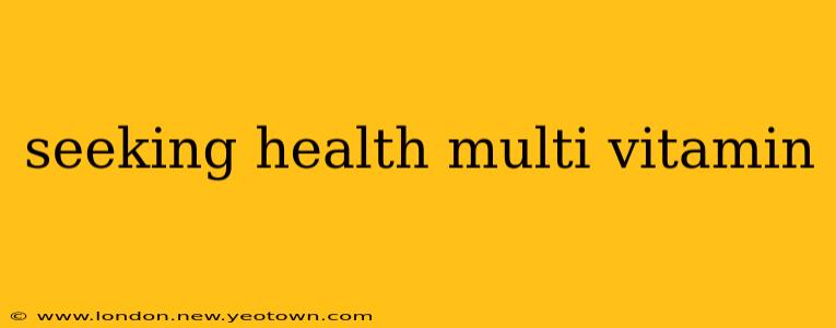 seeking health multi vitamin