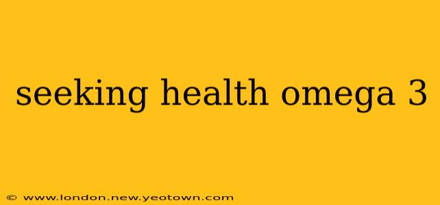 seeking health omega 3