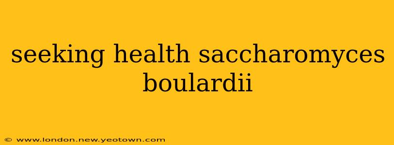 seeking health saccharomyces boulardii