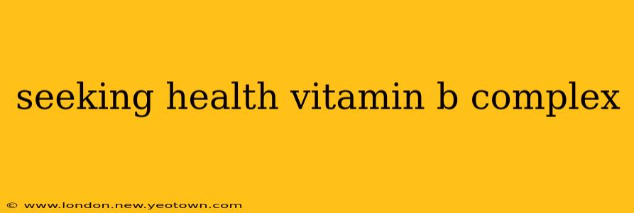 seeking health vitamin b complex
