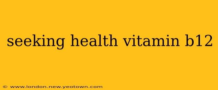 seeking health vitamin b12