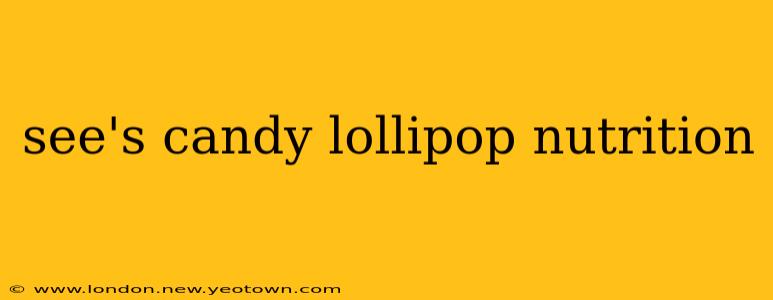 see's candy lollipop nutrition