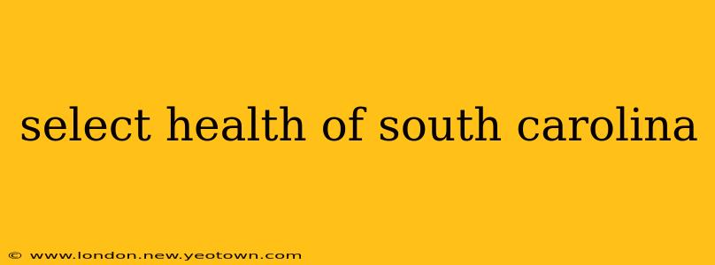 select health of south carolina