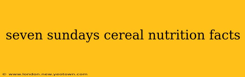 seven sundays cereal nutrition facts
