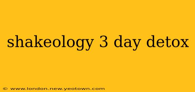 shakeology 3 day detox