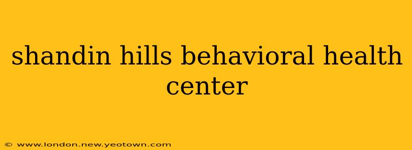 shandin hills behavioral health center