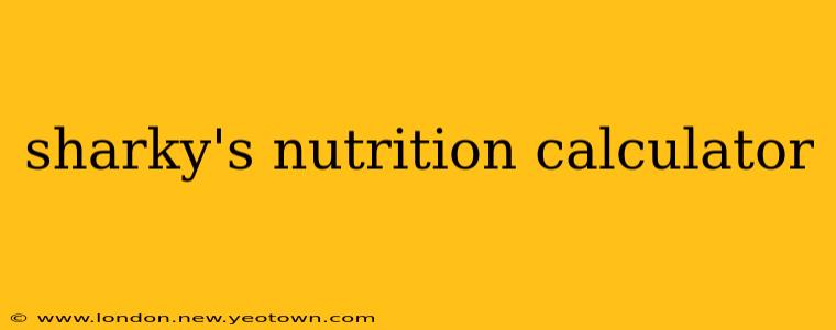 sharky's nutrition calculator