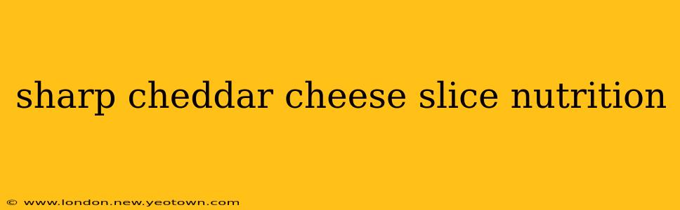 sharp cheddar cheese slice nutrition