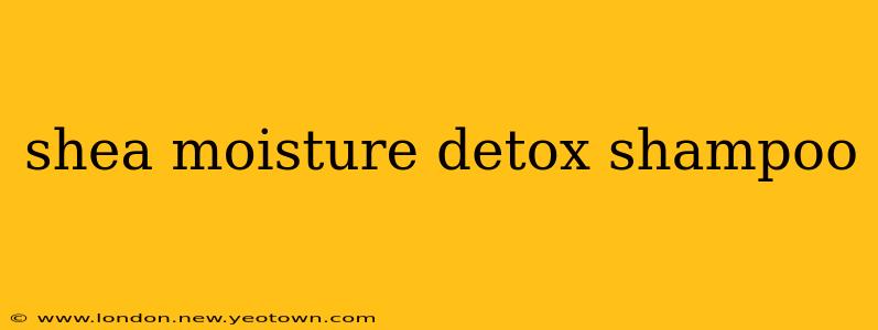 shea moisture detox shampoo
