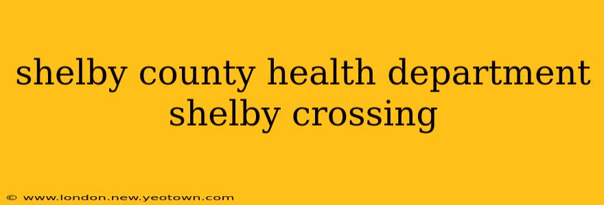 shelby county health department shelby crossing