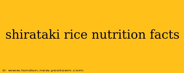 shirataki rice nutrition facts