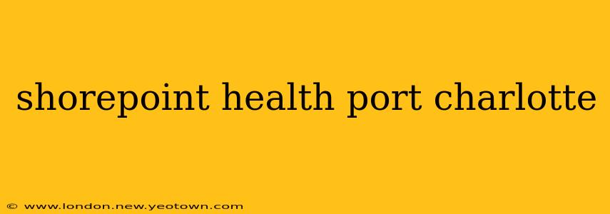 shorepoint health port charlotte