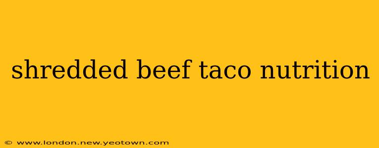 shredded beef taco nutrition