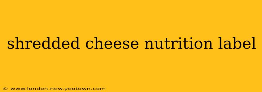 shredded cheese nutrition label