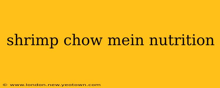 shrimp chow mein nutrition