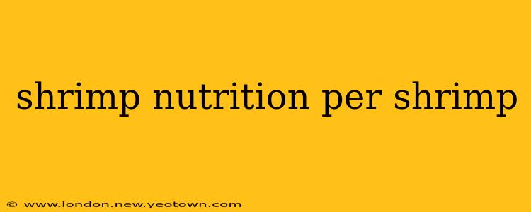 shrimp nutrition per shrimp